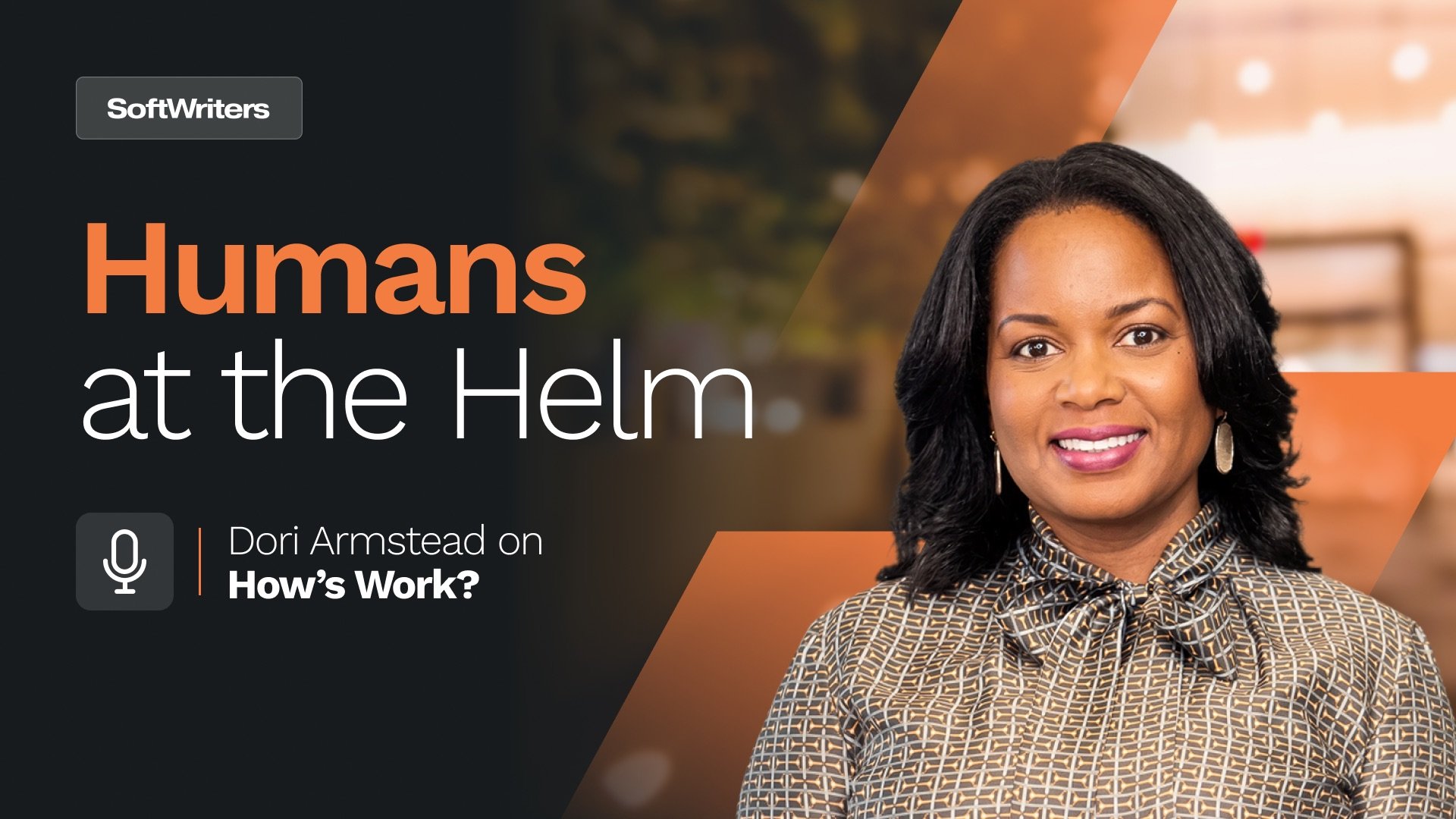 Dori Armstead, Vice President of People and Culture at SoftWriters, featured on How’s Work? Episode 5.
